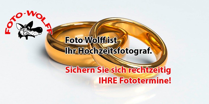 Foto Wolff ist Ihr Hochzeitsfotograf. Sichern Sie sich rechtzeitig IHRE Fototermine!
